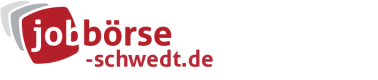 Jobbörse Schwedt - Aktuelle Stellenangebote in Ihrer Region